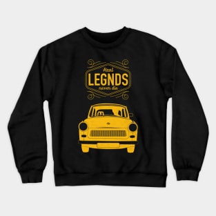 Real Legends Don't Die Trabant Auto DDR Germany Crewneck Sweatshirt